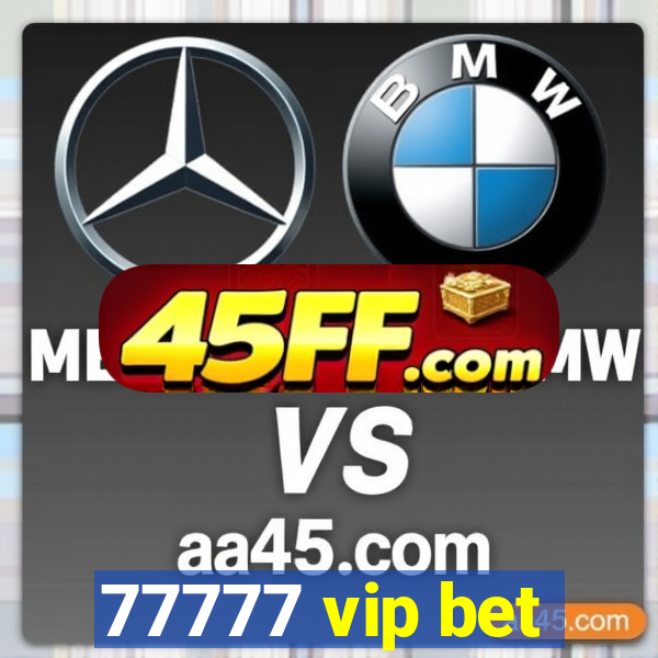 77777 vip bet